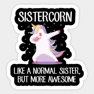 Sistercorn Like a Normal Sister But More Awesome Dabbing Unicorn Sticker